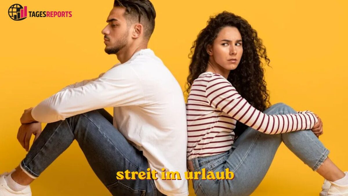 Streit im Urlaub streit im urlaub